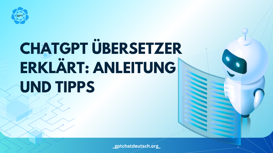ChatGPT Übersetzer erklärt Anleitung und Tipps