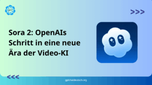 Sora 2 OpenAIs Schritt in eine neue Ära der Video-KI