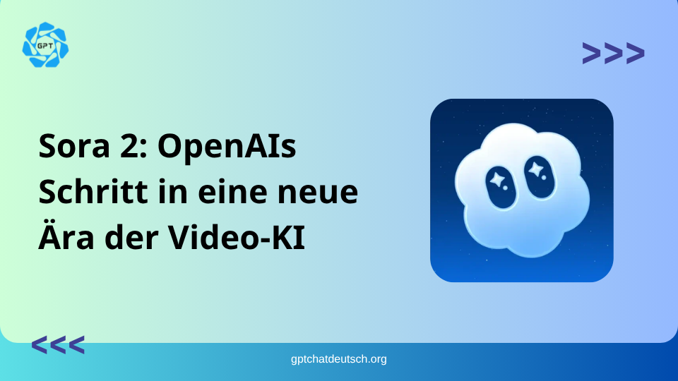 Sora 2 OpenAIs Schritt in eine neue Ära der Video-KI